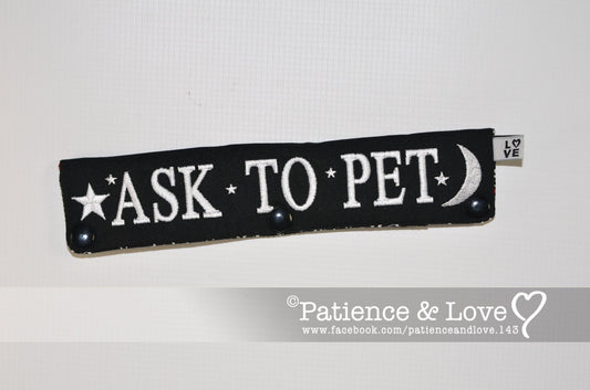One Leash Sleeve embroidered with the following on both sides of the sleeve        Ask to Pet with moon and stars   As seen in the listing photo.   Listing photo shows black fabric with white text.