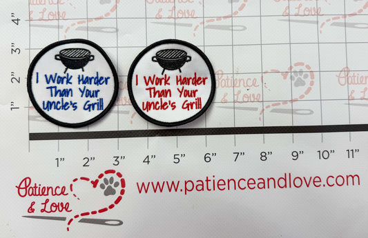 Ready to ship - I work harder than your uncle's grill, 3-inch round patch