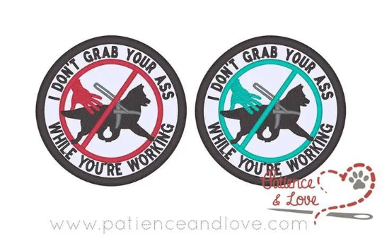 I don't grab your A$$ when you are working, mature content, custom embroidered curse word dog 3 inch round patch
