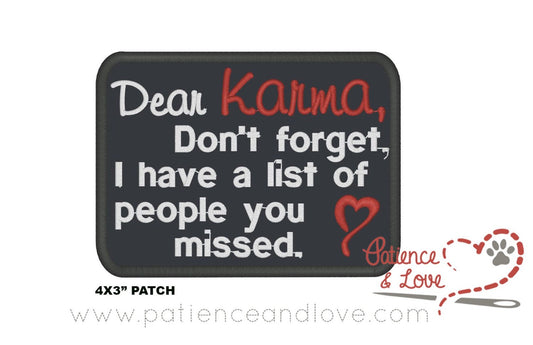 Dear Karma, don't forget, I have a list of people you missed, 4" x 3" embroidered patch