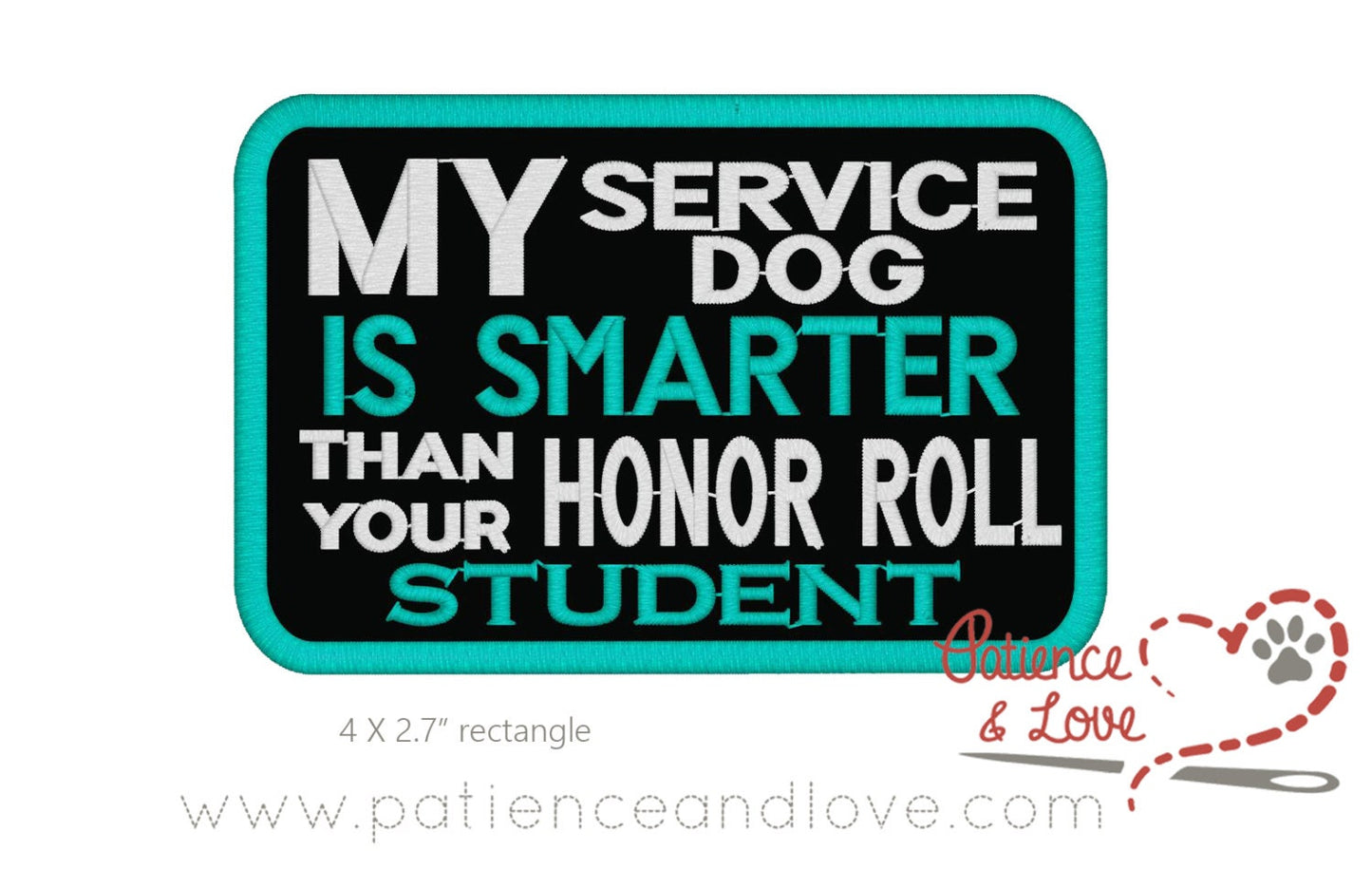 My service dog is smarter than your honor roll student, 4 x 2.7 inch rectangular patch