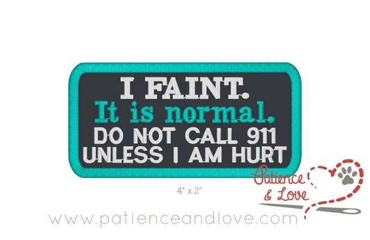 I faint, it is normal, do not call 911 unless hurt, 4 x 2 inch rectangular patch