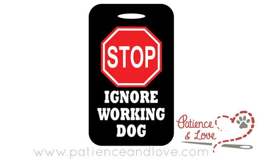 STOP, Ignore working dog, digitally decorated Semi-Gloss Aluminum Tag, 2 Sided. 2.5" x 4.25" x .045"