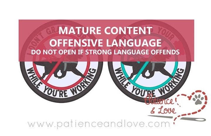 I don't grab your A$$ when you are working, mature content, custom embroidered curse word dog 3 inch round patch