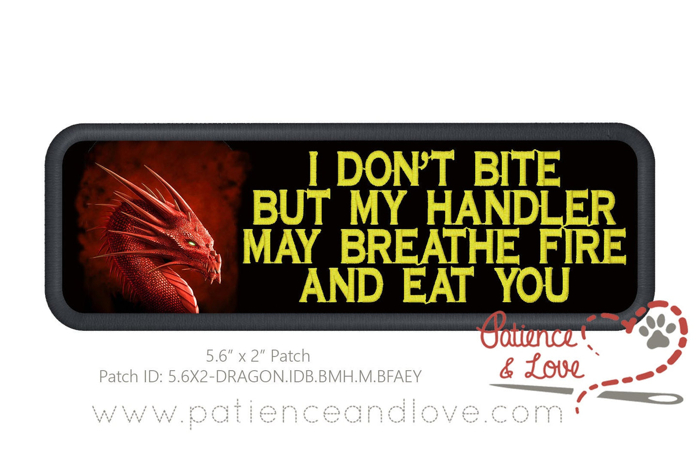 I don't bite but my handler may breathe fire and eat you, with digitally printed red dragon, 5.6 X 2 inch rectangular patch