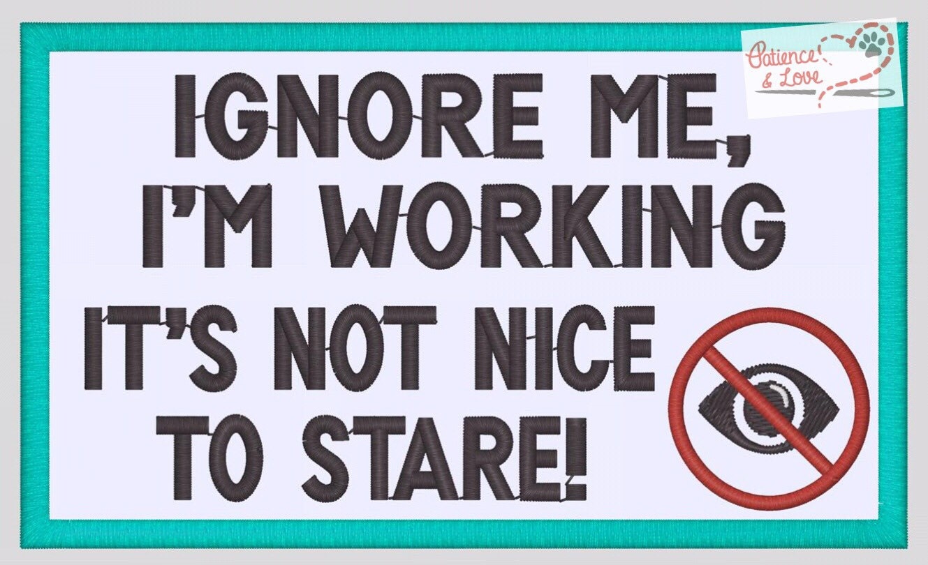 Ignore me, I'm working, It's not nice to stare, 5-inch x 3-inch patch