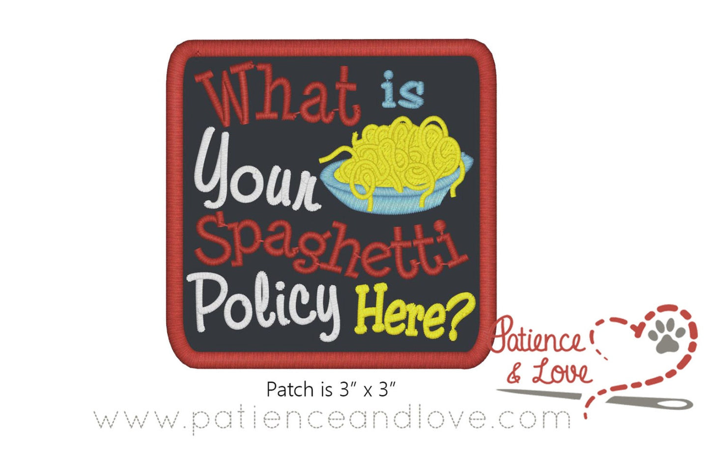 What is your spaghetti policy here, 3 x 3", square patch