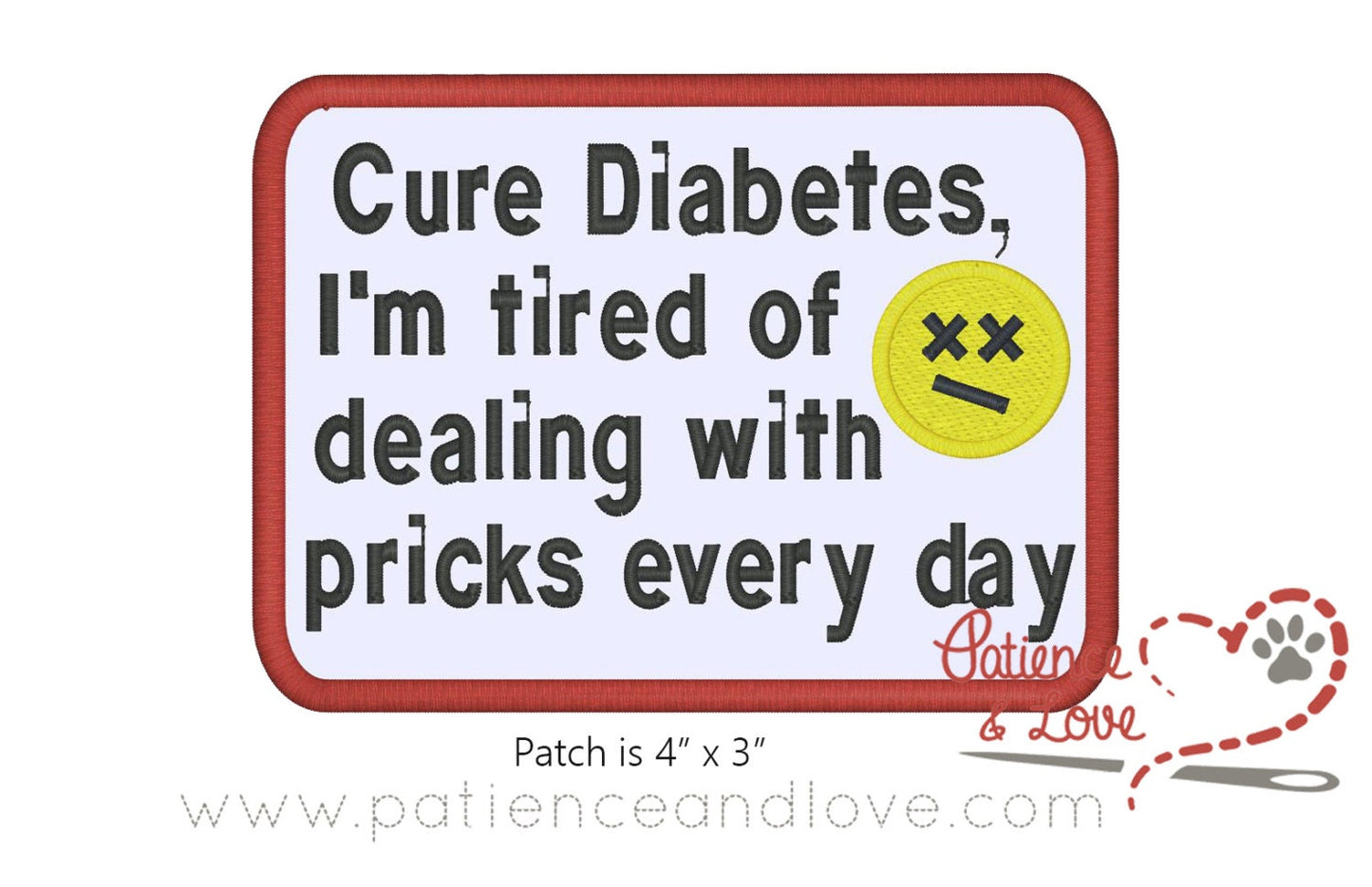 Cure Diabetes - I'm tired of dealing with pricks every day, 4" x 3" embroidered patch
