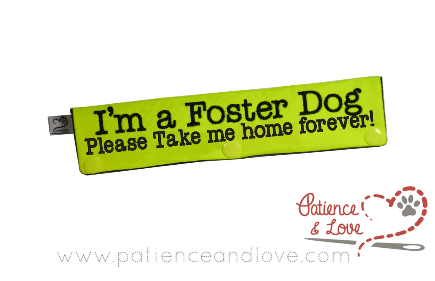 One Leash Sleeve embroidered with the following on both sides of the sleeve:       I'm a Foster Dog, Please Take Me Home Forever      Example in the listing photo has the following color selections:        • Bright yellow fabric, black (1800) text.